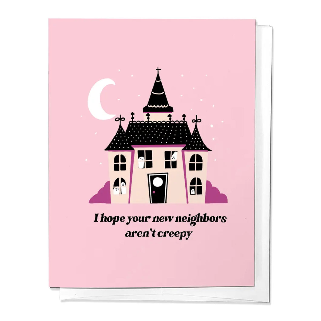 Hope Your New Neighbors Aren't Creepy Greeting Card