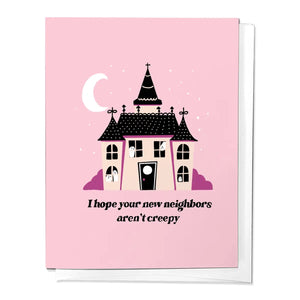 Hope Your New Neighbors Aren't Creepy Greeting Card